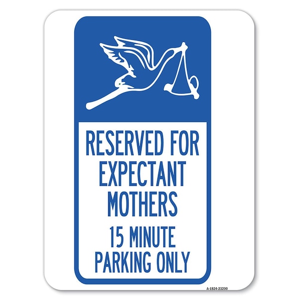 Signmission Reserved for Expectant Mothers 15 Minute Parking Alum Parking Sign, 24" L, 18" H, A-1824-23200 A-1824-23200 - main
